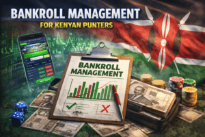 Bankroll Management for Kenyan Punters The Foundation of Smart Betting